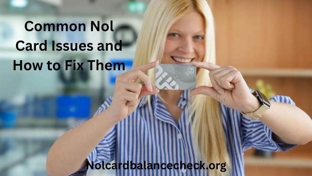 Common Nol Card Issues and How to Fix Them