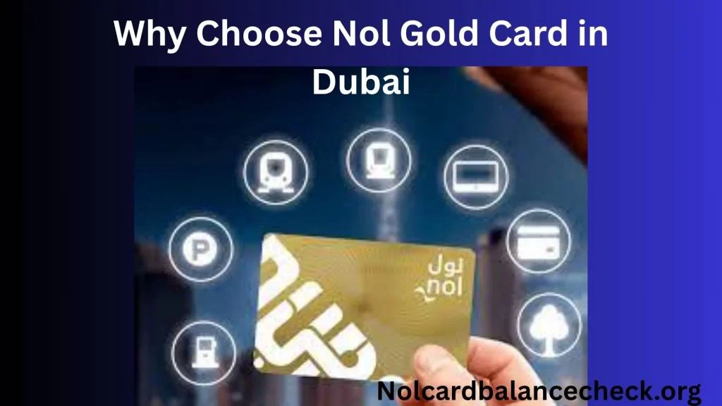 Why Choose Nol Gold Card in Dubai