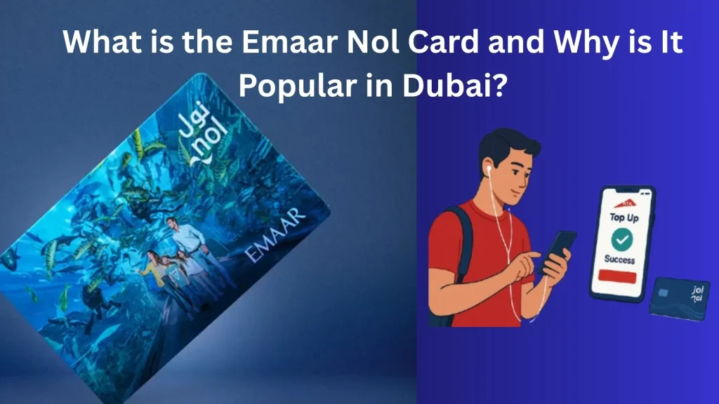 What is the Emaar Nol Card and Why is It Popular in Dubai?